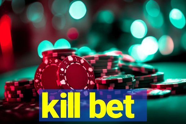 kill bet